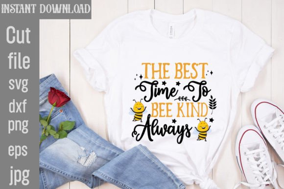 The Best Time to Bee Kind Always SVG