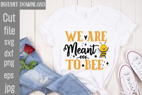 We Are Meant to Bee SVG Cut File